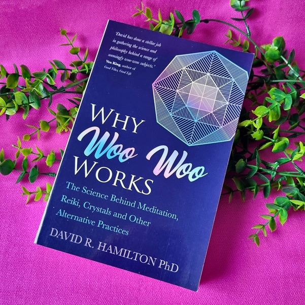 ‘Why Woo Woo Works' by David R Hamilton PhD – (ID: bc5)